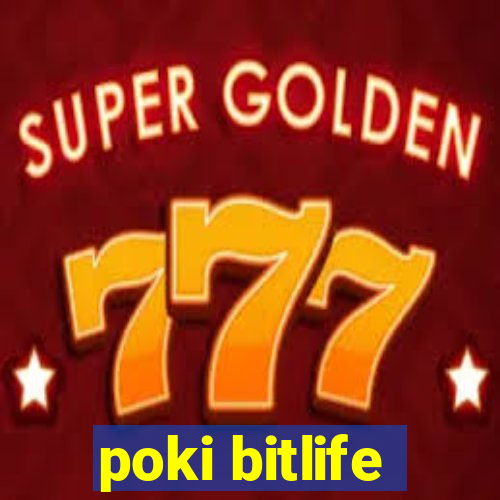 poki bitlife